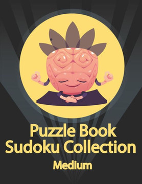 Puzzle Book, Sudoku Collection Medium: Sudoku Puzzles With Solutions At The Back. Puzzle book for adults- Entertaining Game To Keep Your Brain Active - Large Print