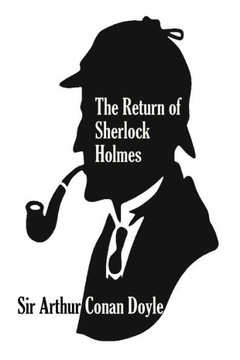 The Return Of Sherlock Holmes (A Collection Of Holmes Adventures)