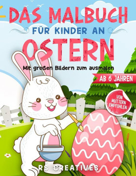Das Malbuch für Kinder ab 6 Jahren: Das Oster-Malbuch mit großen Bildern vom Osterhasen zum ausmalen und zeichnen