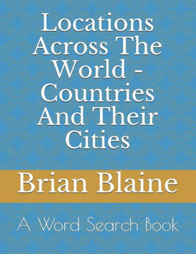 Locations Across The World - Countries And Their Cities