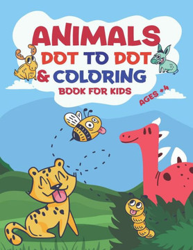 Animals Dot to Dot & Coloring Book for Kids Ages : Dot to Dot Animals Activity And Coloring Book For Kids, Brain Games Funny Dot to Dot Puzzles for