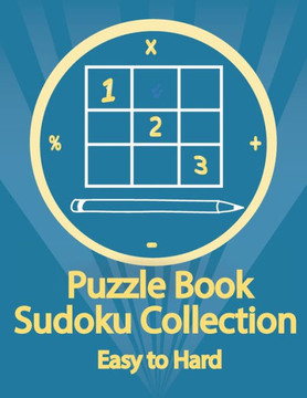 Puzzle Book, Sudoku Collection Easy to Hard: Sudoku Puzzles With Solutions At The Back. Puzzle book for adults- Entertaining Game To Keep Your Brain A - Large Print