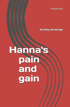 Hanna's pain and gain: this thing call marriage