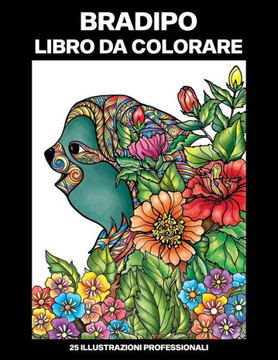 Bradipo Libro da Colorare: Libro da Colorare per Adulti con Incredibili Bradipo Disegni, 25 Illustrazioni Professionali per Alleviare lo Stress e