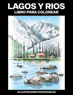 Lagos y Rios Libro para Colorear: Fácil Libro para Colorear para Mayores y Adultos, 25 ilustraciones profesionales para aliviar el estrés y relajarse