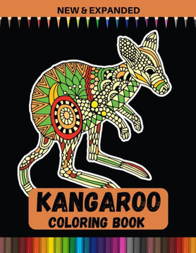 Kangaroo Coloring Book (New & Expanded): An Adults coloring book, Stress Relieving.