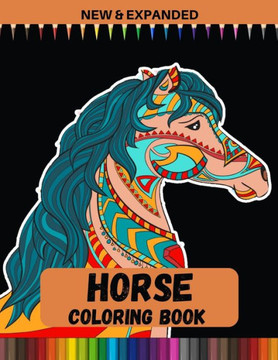 Horse Coloring Book (New & Expanded): A Fun Coloring Book For Horse Lovers