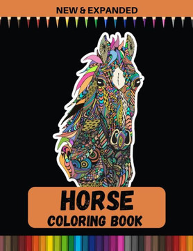 Horse Coloring Book (New & Expanded): Beautiful Patterns For Relieving Stress & Relaxation