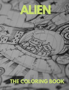 Alien the Coloring Book: The Coloring Book for all .