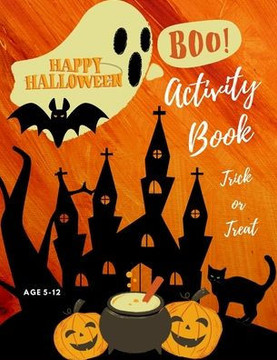 Halloween Activity Book Trick or Treat Age 5-12: Spooky Halloween Activity Book for Kids: Coloring Word Search Mazes Dot to Dot and More
