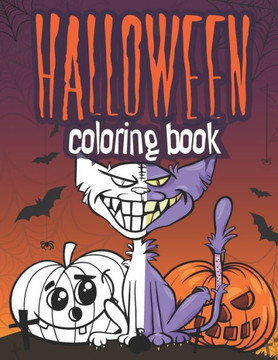 Halloween Coloring Book: Scary Pages Full of Monsters, Witches, Ghosts, Pumpkins to Color Fun and Entertaining Gift for Kids and Adults