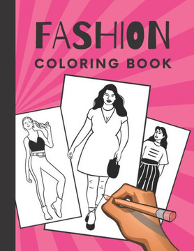 Fashion Coloring Book.: Fashion Illustration Coloring Book For Girls and Women. Original Gift Idea for Women and Teens Fashion Lovers