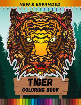 Tiger Coloring Book (New & Expanded): Stress Relieving Coloring Book for Adult
