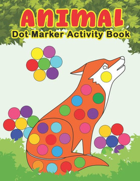 ANIMAL Dot Marker Activity Book: Animals Do a Dot Coloring Book - Preschool Kindergarten Activities - Great gift for Kids