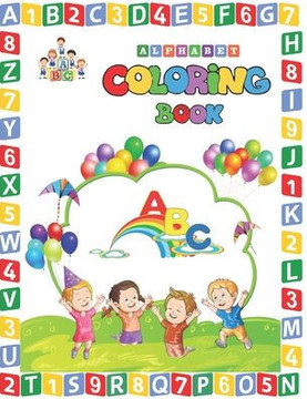 ABC Alphabet Coloring Book: Amazing Coloring Book for Toddlers - Coloring Book for Kids age 2 - 6