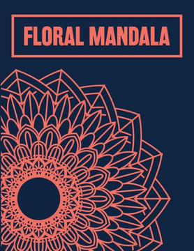 Floral Mandala: Adult Coloring Book For Relaxation