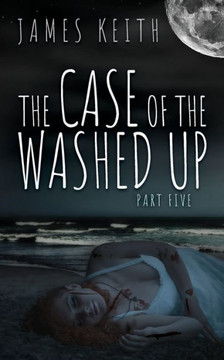 The Case of the Washed Up: Part Five