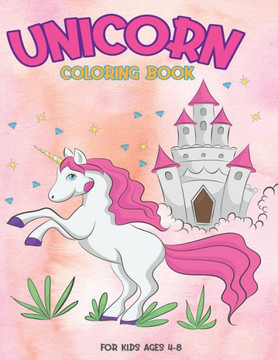 Unicorn Coloring Book For Kids Ages 4-8: : 50 Cute, Unique Coloring Pages For Children