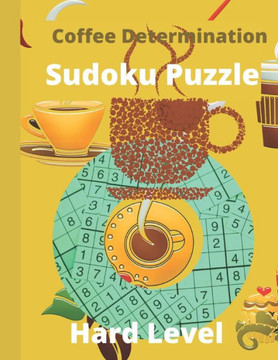 Coffee Determination Sudoku Puzzle: Sudoku Puzzle Books Hard Level - Hard and Challenging Sudoku Puzzle for Advanced Players - Cute Stylish Coffee Des