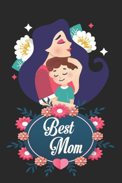 Best Mom: the Best mother, And Mother's Day Internationl, The woman is life