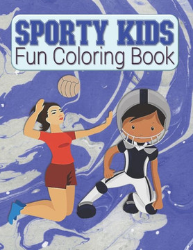 Sporty Kids Fun Coloring Book: Sports Coloring Book For Kids - Large Image Easy To Color Favorite Sports Coloring Book For Toddlers & Kids Ages 4-8 - - Large Print