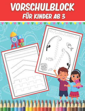 Vorschulblock für Kinder ab 3: Verbinden und Malen Übungsheft - Vorbereitung Für Kindergarten Und Vorschule - Schwungübungen zur Erhöhung Der Konzent