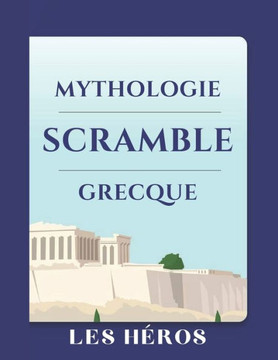 Mythologie Grecque - Les Héros: SCRAMBLE des Héros de la Mythologie Grecque - Jeu de Mots Éducatif de Réflexion - Cherche et Trouve les Mots Mélangés