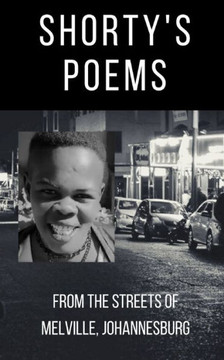 Shorty's Poems: from the streets of Melville, Johannesburg