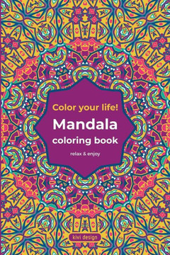 Mandala coloring book - color your life!: relax & enjoy