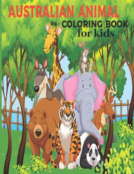 Australian Animal Coloring Book for kids: The Animal Coloring Book for children 2  years old who love animals and nature