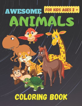 Awesome Animals Coloring Books For Kids Ages 2 : Animals Coloring Books For Kids Aged 2-8