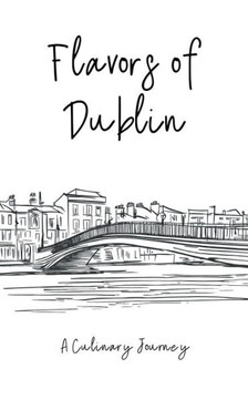 Flavors of Dublin: A Culinary Journey