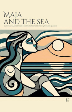 Maja And The Sea: Bilingual Danish-English Short Stories for Danish Language Learners