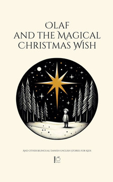 Olaf and the Magical Christmas Wish And Other Bilingual Danish-English Stories for Kids