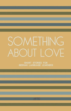 Something About Love: Short Stories for German Language Learners