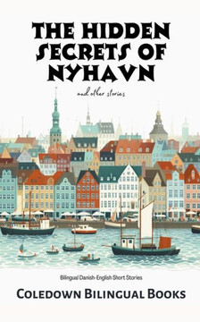 The Hidden Secrets of Nyhavn and Other Stories: Bilingual Danish-English Short Stories