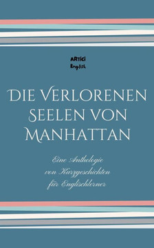 Die Verlorenen Seelen von Manhattan: Eine Anthologie von Kurzgeschichten für Englischlerner