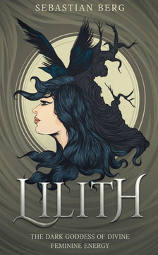 Lilith: The Dark Goddess of Divine Feminine Energy