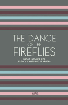The Dance of the Fireflies: Short Stories for French Language Learners