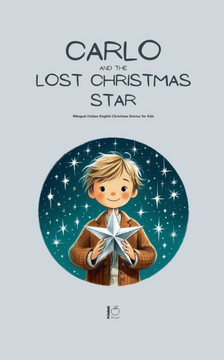 Carlo and the Lost Christmas Star: Bilingual Italian-English Christmas Stories for Kids