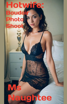 Hotwife: Boudoir Photo Shoot