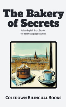 The Bakery of Secrets: Italian-English Short Stories for Italian Language Learners