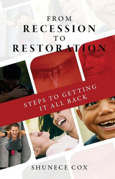 From Recession To Restoration: Steps To Getting It All Back