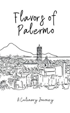 Flavours of Palermo: A Culinary Journey Flavours of Palermo: A Culinary Journey