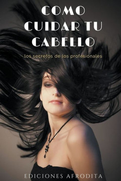 Cómo Cuidar tu Cabello Cómo Cuidar tu Cabello