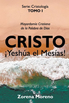 Cristo ¡Yeshúa el Mesías!: Mayordomía Cristiana de la Palabra de Dios Cristo ¡Yeshúa el Mesías!: Mayordomía Cristiana de la Palabra de Dios