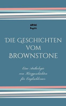 Die Geschichten vom Brownstone: Eine Anthologie von Kurzgeschichten für Englischlerner