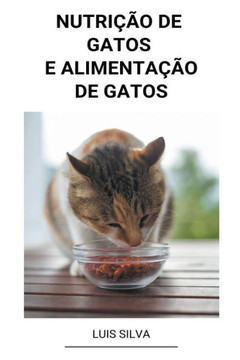 Nutrição de Gatos e Alimentação de Gatos Nutrição de Gatos e Alimentação de Gatos
