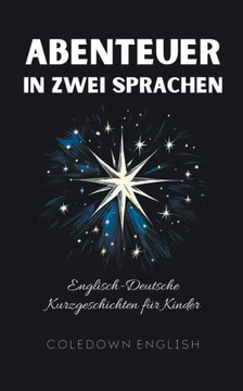 Abenteuer in Zwei Sprachen: Englisch-Deutsche Kurzgeschichten für Kinder