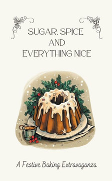 Sugar, Spice & Everything Nice: A Festive Baking Extravaganza